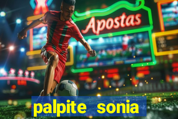 palpite sonia santos hoje